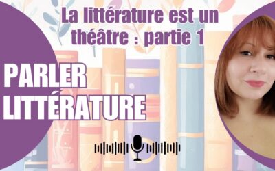La littérature est un théâtre 1/2